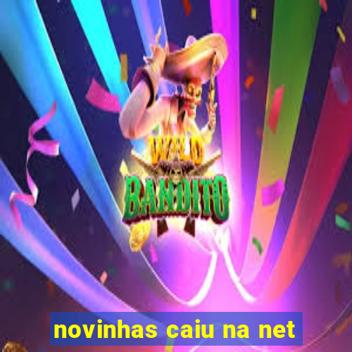 novinhas caiu na net